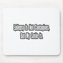 Epilepsy Is Not Contagious...