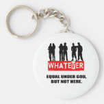 EQUAL UNDER GOD, BUT NOT HERE KEYCHAINS