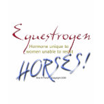 Equestrogen: funny Horse t-shirts