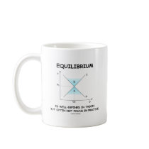 Equilibrium Is Well-Defined In Theory Not Often Coffee Mug