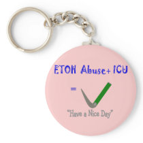 ER ICU Nurse "ETOH Abuse =Intubation" Keychains