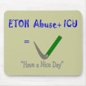 ER ICU Nurse "ETOH Abuse =Intubation" mousepads
