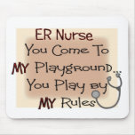er nurse COME TO MY PLAYGROUND MY RULES Mouse Pad