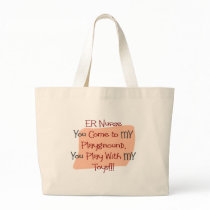 ER Nurse COME TO MY PLAYGROUND MY TOYS Tote Bag