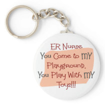 ER Nurse COME TO MY PLAYGROUND MY TOYS Key Chains