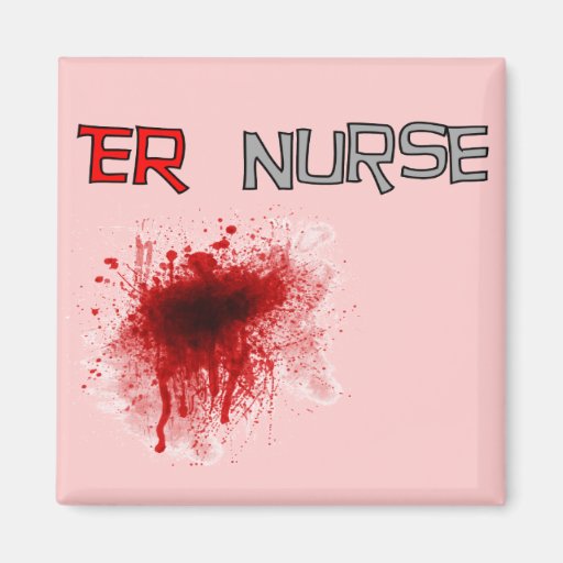 ER  Nurse Funny T-Shirts & Gifts Refrigerator Magnets