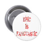 Eric is Fangtastic Pin