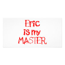 Eric is my MASTER Picture Card