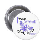Esophageal Cancer I WEAR PERIWINKLE FOR MY DAD 45 Button