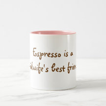 Espresso is a midwife's best friend! coffee mugs