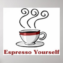 Espresso Yourself Posters