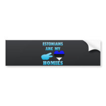 Estonians are my Homies Bumper Sticker