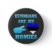Estonians are my Homies Button