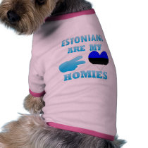 Estonians are my Homies Dog T Shirt
