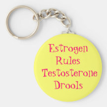 Estrogen Rules  Testosterone Drools Keychain