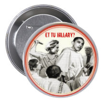 Et Tu Hillary? Button