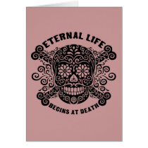 Eternal Life Begins at Death Card