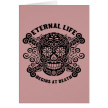 Eternal Life Begins at Death Card