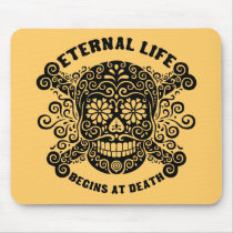 Eternal Life Begins at Death Mousepads