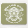 Eternal Life Begins at Death Mouse Pads