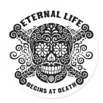 Eternal Life Begins at Death Round Stickers