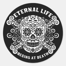 Eternal Life Begins at Death Stickers
