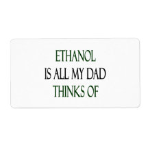 Ethanol Is All My Dad Thinks Of Shipping Label