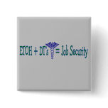 ETOH Job Security--Funny Nurse Gifts buttons