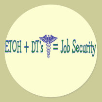 ETOH Job Security--Funny Nurse Gifts stickers