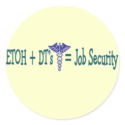 ETOH Job Security--Funny Nurse Gifts by gailg1957