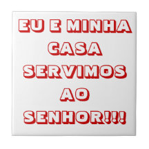 EU E MINHA CASA SERVIMOS AO SENHOR!!! AZULEJOS DE CERÂMICA 