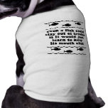 Even a fish could stay out of trouble dog clothing