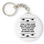 Even a fish could stay out of trouble key chains