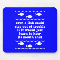 Even a fish could stay out of trouble