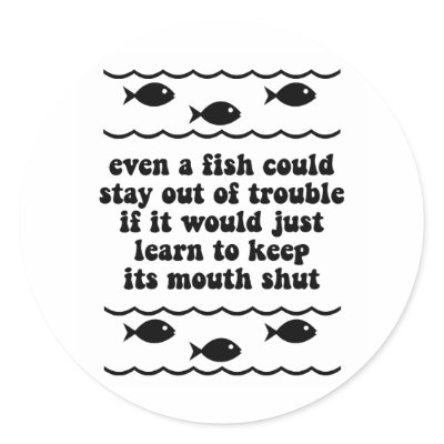 Even a fish could stay out of trouble by fishingboutique