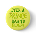 Even A Prince Burps