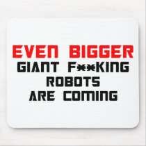 Even bigger giant F**king robots are coming Mouse Mats