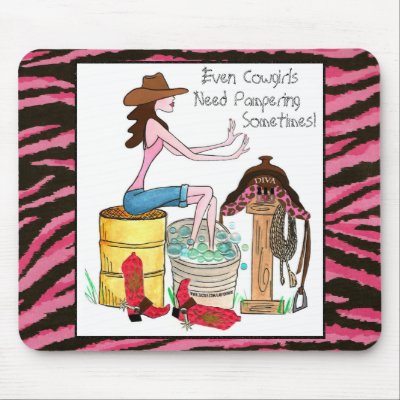 Even Cowgirls Need Pampering Sometimes! Mousepads by LadyDenise