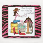 Even Cowgirls Need Pampering Sometimes! mousepads