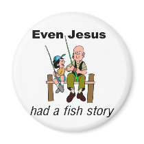 Even Jesus had a fish story Christian saying Fridge Magnet