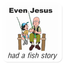 Even Jesus had a fish story Christian saying Square Sticker