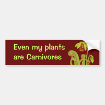 Even my plants are Carnivores Bumper Stickers