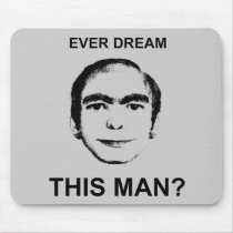 Ever Dream This Man? mousepads