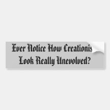 Ever Notice How Creationists Look Really Unevol... Bumper Sticker