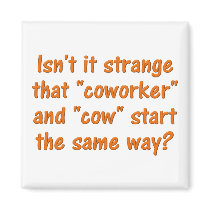 Ever notice that coworker starts with "cow"