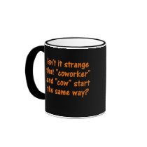 Ever notice that coworker starts with "cow" coffee mug