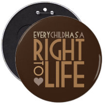 Every Child has a RIGHT TO LIFE Pins
