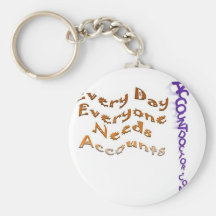 Every day Everyone needs Accounts Key Chains