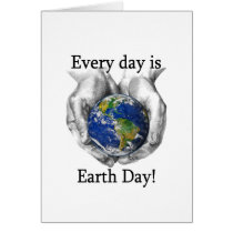 Every day is Earth Day Greeting Cards