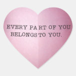 EVERY PART OF YOU BELONGS TO YOU. HEART STICKERS